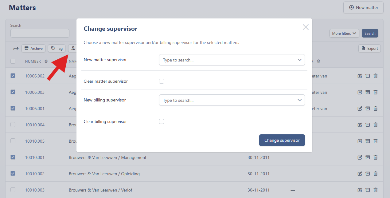 The matter list with several matters selected and the Change supervisor dialog open over it. The dialog holds a New matter supervisor field with a Clear matter supervisor checkbox below it, a New billing supervisor field with a Clear billing supervisor checkbox, and a Change supervisor button. An arrow points at the supervisor icon in the bulk actions bar above the list.